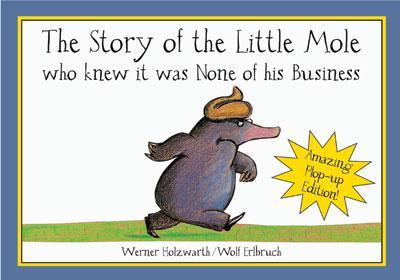 The Story of Little Mole Plop Up Edition!: Who Knew it Was None of His Business