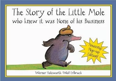 The Story of Little Mole Plop Up Edition!: Who Knew it Was None of His Business