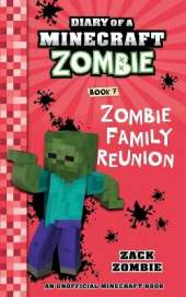 Diary of a Minecraft Zombie Book 7: Zombie Family Reunion