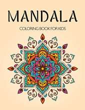 Mandala Coloring Book for Kids: A Kids Coloring Book with Fun, Easy, and Relaxing Mandalas for Boys, Girls, and Beginners