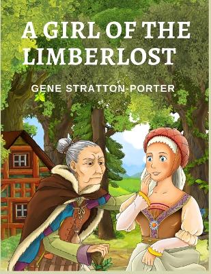 A Girl of the Limberlost: A Novel About a Smart and Ambitious Girl