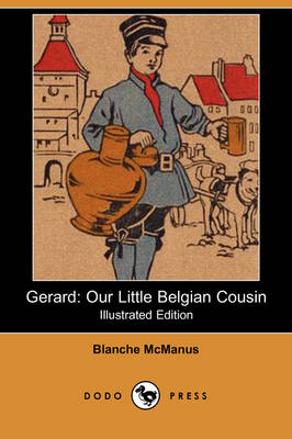 Gerard: Our Little Belgian Cousin (Illustrated Edition) (Dodo Press)