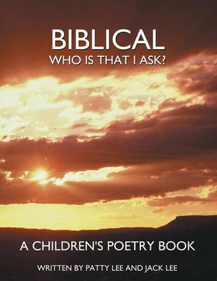 Biblical: Who Is That I Ask? A Children's Poetry Book