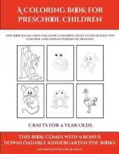 Crafts for 4 year Olds (A Coloring book for Preschool Children): This book has 50 extra-large pictures with thick lines to promote error free coloring to increase confidence, to reduce frustration, and to encourage longer periods of drawing