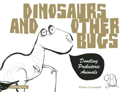 Dinosaurs and Other Bugs: A Doodle Art Book
