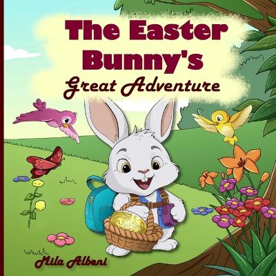 The Easter Bunny's Great Adventure: An Easter Book For Kids