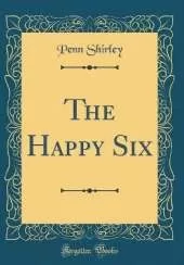 The Happy Six (Classic Reprint)