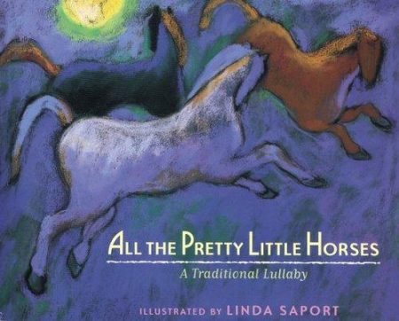 All the Pretty Little Horses: A Traditional Lullaby
