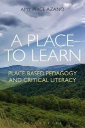 A Place to Learn: Place-Based Pedagogy and Critical Literacy