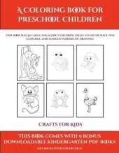 Crafts for Kids (A Coloring book for Preschool Children): This book has 50 extra-large pictures with thick lines to promote error free coloring to increase confidence, to reduce frustration, and to encourage longer periods of drawing