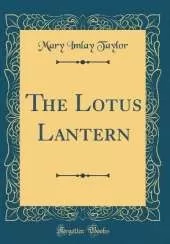 The Lotus Lantern (Classic Reprint)