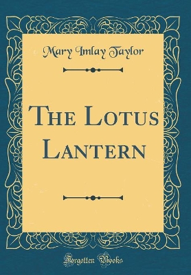 The Lotus Lantern (Classic Reprint)