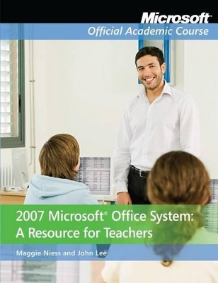 2007 Microsoft Office System: A Resource for Teachers
