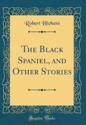 The Black Spaniel, and Other Stories (Classic Reprint)