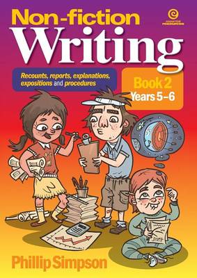 Non-Fiction Writing in Years 5-6: Recounts, Reports, Explanations, Expositions, and Procedures