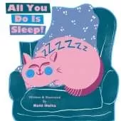 All You Do Is Sleep!