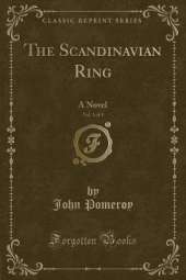 The Scandinavian Ring, Vol. 1 of 3: A Novel (Classic Reprint)