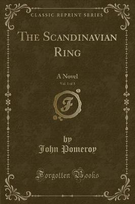 The Scandinavian Ring, Vol. 1 of 3: A Novel (Classic Reprint)