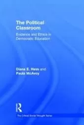The Political Classroom: Evidence and Ethics in Democratic Education