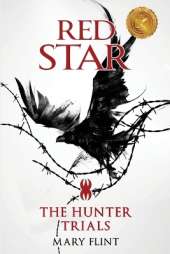 The Hunter Trials: (Red Star Trilogy Book 1): The higher you're born, the farther you fall