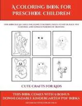 Cute Crafts for Kids (A Coloring book for Preschool Children): This book has 50 extra-large pictures with thick lines to promote error free coloring to increase confidence, to reduce frustration, and to encourage longer periods of drawing