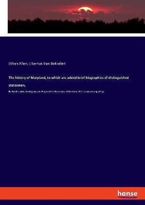 The history of Maryland, to which are added brief biographies of distinguished statesmen,: Pphilanthropists, theologians, etc. Prepared for the schools of Maryland. With numerous engravings