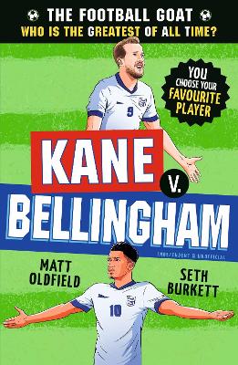 The Football GOAT: Kane v. Bellingham: Choose the Greatest Footballer of All Time in this interactive book full of facts & stories for boys & girls who love football age 8, 9, 10, 11, 12