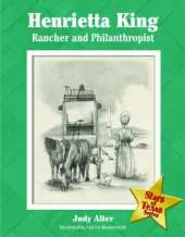 Henrietta King: Rancher and Philanthropist