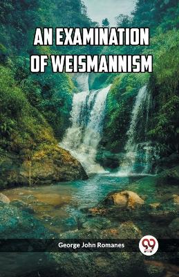 An Examination of Weismannism (Edition2023)