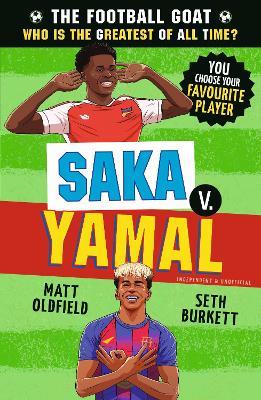 The Football GOAT: Saka v. Yamal: Choose the Greatest Footballer of All Time in this interactive gift book full of facts & true stories for boys & girls who love football age 7, 8, 9 ,10, 11