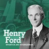 Henry Ford: Inventor and Businessman