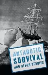 Antarctic Survival and Other Stories: Complete the Code Anthology 5
