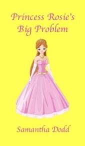Princess Rosie's Big Problem