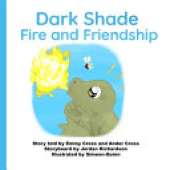 Dark Shade Fire and Friendship