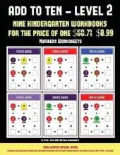 Numbers Worksheets (Add to Ten - Level 2): 30 Full Color Preschool/Kindergarten Addition Worksheets That Can Assist with Understanding of Math