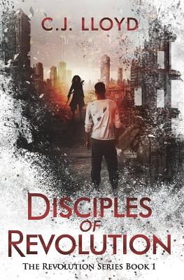 Disciples of Revolution: The Revolution Series Book 1