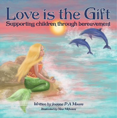 Love is the Gift: Supporting children through bereavement