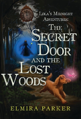 Lola's Midnight Adventures: The Secret Door and The Lost Woods