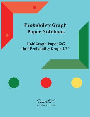 Probability Graph Paper Notebook: Half Graph paper 5x5 -Half 1/2″ Probability Graph Paper-124 pages, 8.5x11-Inches