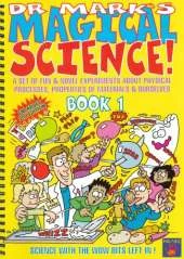 Dr. Mark's Magical Science!: A Set of Fun and Novel Experiments About Physical Processes, Properties of Materials and Ourselves