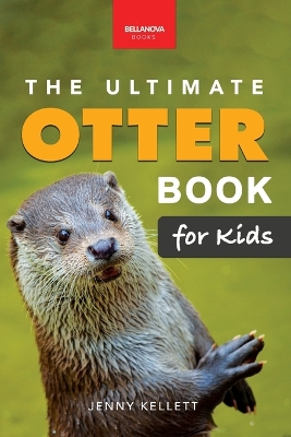 The Ultimate Otter Book for Kids: 100+ Amazing Otter Facts, Photos, Q