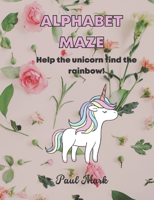 Alphabet Maze: Help the unicorn find the rainbow! for kids Ages 2 -8