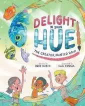 Delight In Your Hue: The Creator Painted You