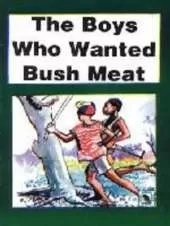 The Boys Who Wanted Bush Meat