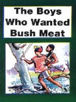 The Boys Who Wanted Bush Meat
