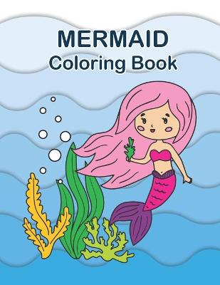 Mermaid Coloring Book: For Kids Ages 4-8 & 9-12