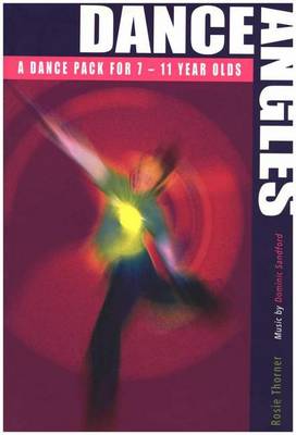 Dance Angles KS2: A Dance Pack for 7-11 Year Olds