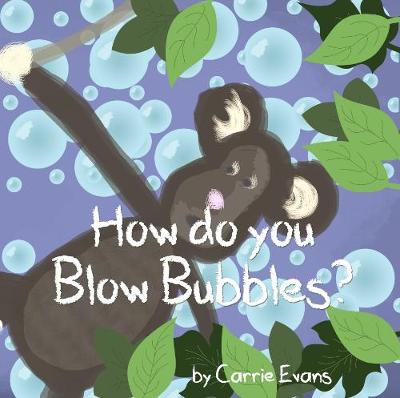 How Do You Blow Bubbles?