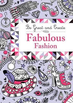Be Great and Create: Fabulous Fashion