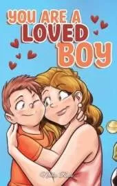 You are a Loved Boy: A Collection of Inspiring Stories about Family, Friendship, Self-Confidence and Love